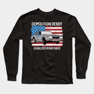 Demolition Derby Legalized Road Rage Long Sleeve T-Shirt